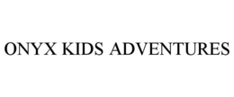 ONYX KIDS ADVENTURES trademark