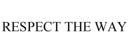 RESPECT THE WAY trademark