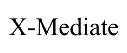 X-MEDIATE trademark