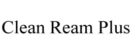 CLEAN REAM PLUS trademark