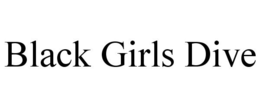 BLACK GIRLS DIVE trademark