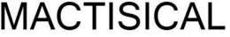 MACTISICAL trademark