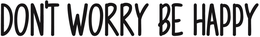 DON'T WORRY BE HAPPY trademark