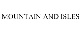 MOUNTAIN AND ISLES trademark