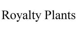 ROYALTY PLANTS trademark