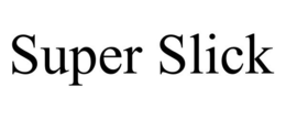 SUPER SLICK trademark