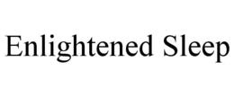 ENLIGHTENED SLEEP trademark