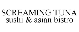 SCREAMING TUNA SUSHI & ASIAN BISTRO trademark