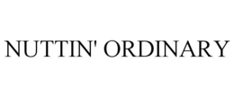 NUTTIN' ORDINARY trademark