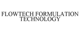 FLOWTECH FORMULATION TECHNOLOGY trademark