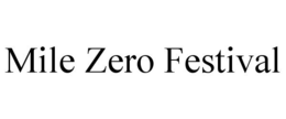 MILE ZERO FESTIVAL trademark