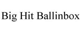 BIG HIT BALLINBOX trademark