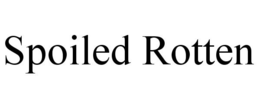 SPOILED ROTTEN trademark