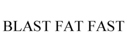 BLAST FAT FAST trademark