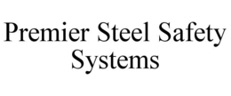 PREMIER STEEL SAFETY SYSTEMS trademark