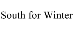 SOUTH FOR WINTER trademark