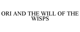 ORI AND THE WILL OF THE WISPS trademark