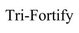 TRI-FORTIFY trademark