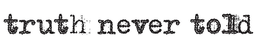 TRUTH NEVER TOLD trademark