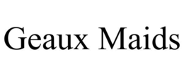 GEAUX MAIDS trademark