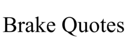 BRAKE QUOTES trademark