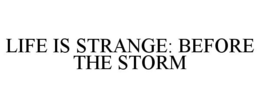 LIFE IS STRANGE: BEFORE THE STORM trademark
