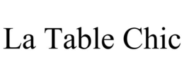 LA TABLE CHIC trademark