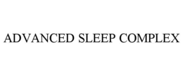 ADVANCED SLEEP COMPLEX trademark