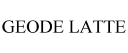 GEODE LATTE trademark