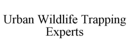 URBAN WILDLIFE TRAPPING EXPERTS trademark
