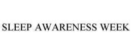 SLEEP AWARENESS WEEK trademark
