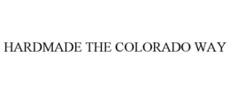 HARDMADE THE COLORADO WAY trademark
