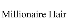 MILLIONAIRE HAIR trademark