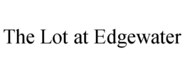 THE LOT AT EDGEWATER trademark