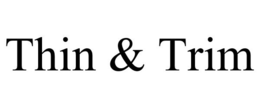 THIN & TRIM trademark