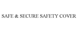 SAFE & SECURE SAFETY COVER trademark