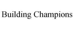 BUILDING CHAMPIONS trademark