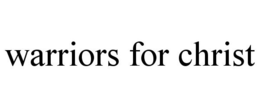 WARRIORS FOR CHRIST trademark