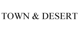 TOWN & DESERT trademark