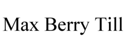 MAX BERRY TILL trademark
