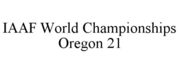 IAAF WORLD CHAMPIONSHIPS OREGON 21 trademark
