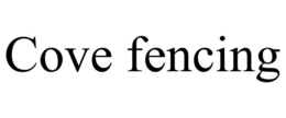 COVE FENCING trademark