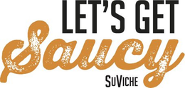 LET'S GET SAUCY SUVICHE trademark