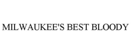 MILWAUKEE'S BEST BLOODY trademark