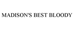 MADISON'S BEST BLOODY trademark