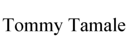 TOMMY TAMALE trademark