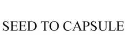 SEED TO CAPSULE trademark