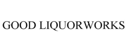 GOOD LIQUORWORKS trademark