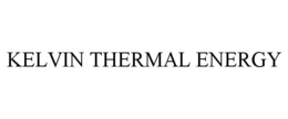 KELVIN THERMAL ENERGY trademark