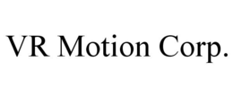 VR MOTION CORP. trademark